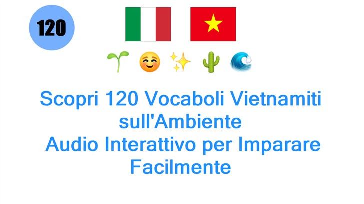 Scopri 120 Vocaboli Vietnamiti sullAmbiente: Audio Interattivo per Imparare Facilmente